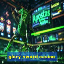 glory sword casino